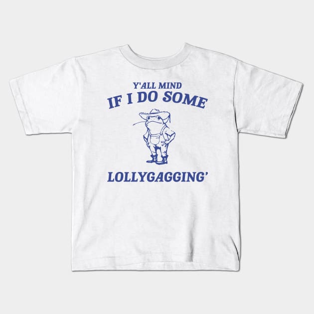 Y'all Mind If I Do Some Lollygagging shirt, Retro Unisex Adult T Shirt, Vintage Frog T Shirt, Nostalgia Kids T-Shirt by Justin green